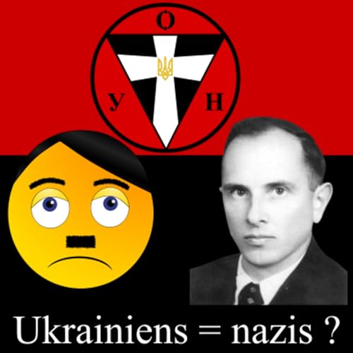 Les Ukrainiens des nazis ? R&eacute;alit&eacute; et mensonge