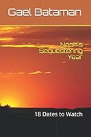 Noah's Sequestering Year: 18 Dates to Watch (Time) 1720029288 Book Cover