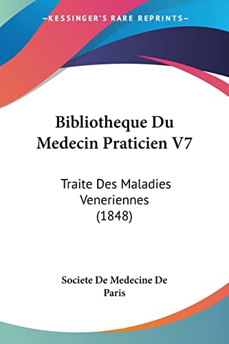 Bibliotheque Du Medecin Praticien V7: Traite Des Maladies Veneriennes (1848) (French Edition)