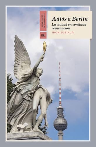Adiós a Berlín: La ciudad en continua reinvención: 34 (Cuadernos de Horizonte)