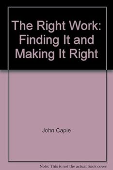 The Right Work: Finding It and Making It Right
