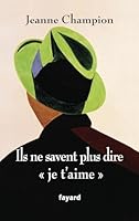 Ils ne savent plus dire "je t'aime" 2213632065 Book Cover