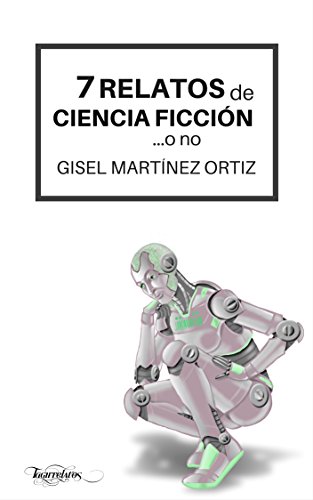 7 Relatos de Ciencia Ficción... o no (Spanish Edition)