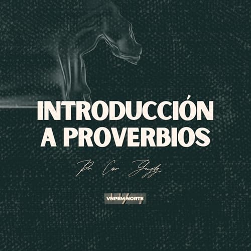 Proverbios | Introducci&oacute;n a proverbios | Pr. David de la Cruz | VNPEM Norte