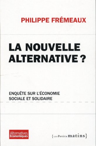 Télécharger La Nouvelle alternative ? Enquête sur l'économie sociale et solidaire PDF Ebook En Ligne