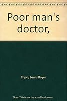 Poor man's doctor, B0007EDYU2 Book Cover