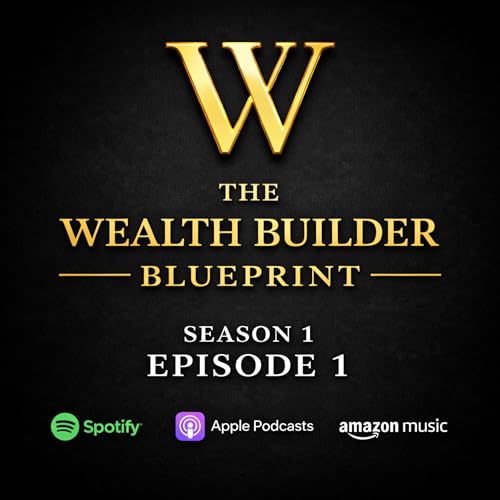 Why Earning More Keeps You Broke | The Wealth Builder Blueprint - S1E1