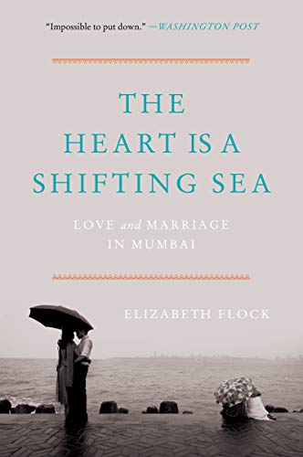 Cover of The Heart Is a Shifting Sea: Love and Marriage in Mumbai