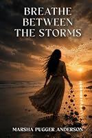 Breathe Between the Storms 1970543868 Book Cover