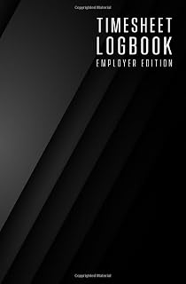 Time sheet logbook: Employer edition: Weekly timesheet log book for employers to track staff hours - Employee name / Date / Hours / Breaks / Start + Finish times / Overtime / Pay rate