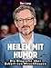 Produktbild Heilen mit Humor: Die Biografie über Eckart von Hirschhausen. Hochwertige Hardcoverausgabe