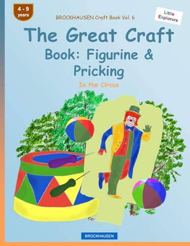 BROCKHAUSEN Craft Book Vol. 6 - The Great Craft Book: Figurine & Pricking: In the Circus (Little Explorers)