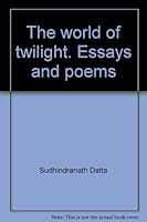 The World of Twilight: Essays and Poems By Sudhindranath Datta 0195600061 Book Cover