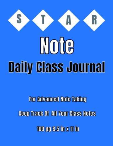New S.T.A.R. Note Taking Journal: 100 pages of S.T.A.R. formatted note pages to help you take advanced class notes