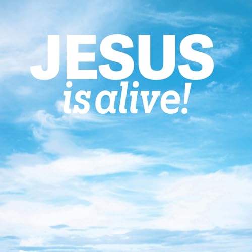 Jesus Is Alive