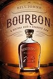 BOURBON: A History Aged in Charred Oak (Spirits of Influence)