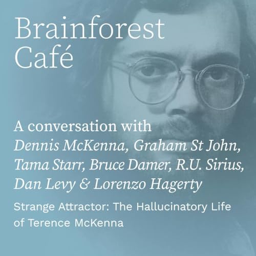 Strange Attractor: The Hallucinatory Life of Terence McKenna