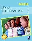  Chanter à l\'école maternelle (+ CD): PS - MS - GS