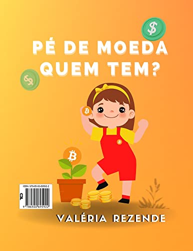 Pé de Moeda Quem Tem?: Eduacação Financeira para crianças, um jeito divertido de falar de dinheiro,