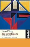 Rechtfertigung: Die Lehre Karl Barths und eine katholische Besinnung - Hans Küng