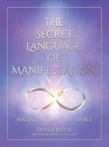 Secret Language Of Manifestation: Making The Invisible Visible