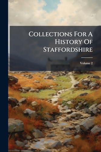 Collections For A History Of Staffordshire; Volume 2