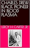 pioneer plasma tv 50 inch  CHARLES DREW: BLACK PIONEER IN BLOOD PLASMA (English Edition)