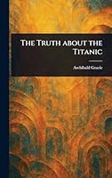 The Truth About the Titanic 1023515911 Book Cover