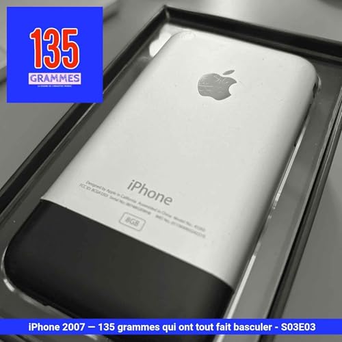 iPhone 2007 &mdash; 135 grammes qui ont tout fait basculer