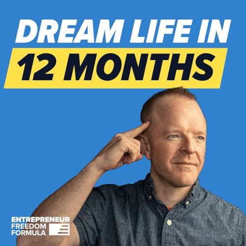Build Your Dream Life in 12 Months: 3 Steps That Actually Work