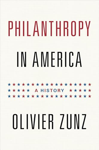 Philanthropy in America: A History (Politics and Society in Modern America)