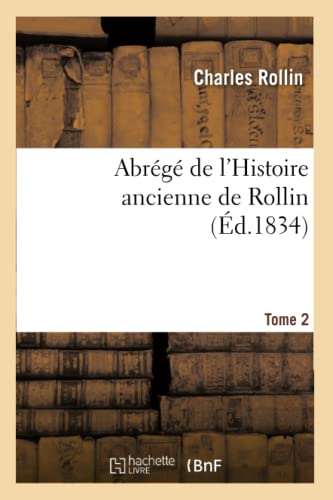 Abrégé de l'Histoire Ancienne de Rollin. Tome 2 (French Edition)