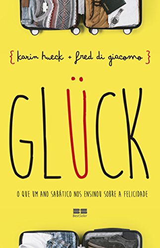 GLÜCK: O que um ano sabático nos ensinou sobre a felicidade