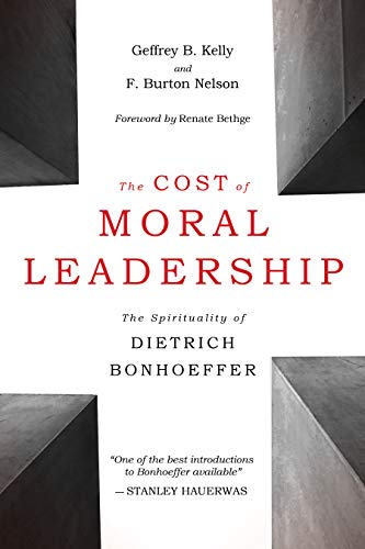 Cover of The Cost of Moral Leadership: The Spirituality of Dietrich Bonhoeffer