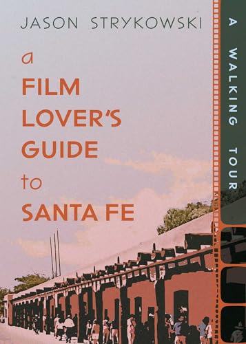 A Film Lover's Guide to Santa Fe: A Walking Tour