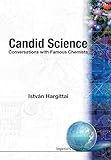 Candid Science: Conversations with Famous Chemists - István Hargittai