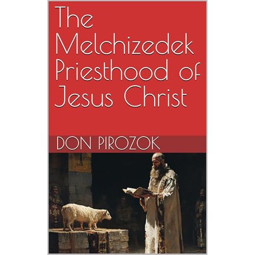 The Melchizedek Priesthood of Jesus Christ by Don Pirozok episode artwork