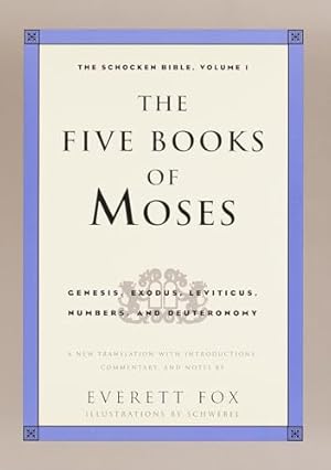 The Five Books of Moses: Genesis, Exodus, Leviticus, Numbers, Deuteronomy (The Schocken Bible, Volume 1)