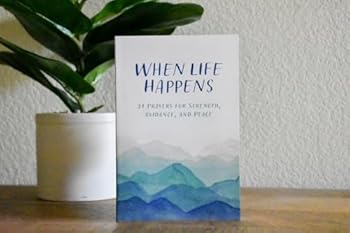 Paperback When Life Happens: 31 Prayers for Strength, Guidance, and Peace Book