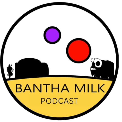 Bantha Milk | A Star Wars Universe Podcast cover art