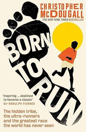 Born to Run, Born to Run 2 The Ultimate Training Guide By Christopher McDougall, Eric Orton 2 Books Collection Set