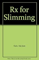 Rx for Slimming B001CEHCYU Book Cover