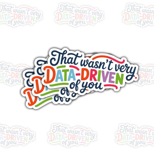3 Pcs That WASN’t Very Data-Driven of You Sticker – Funny Analytics and Office Quote Vinyl Decal Waterproof for Laptop, Water Bottle, Notebook, Gift for Data Analysts and PMS – 3 Inch