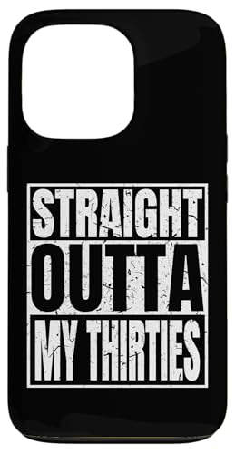 Straight Outta My Thirties 40th Birthday Funny 40 Years Old �X�}�z�P�[�X iPhone 13 Pro �p