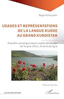Usages et représentations de la langue kurde au Grand Kurdistan: Enquêtes sociolinguistiques auprès des Kurdes de Turquie, d’Iran, d’Irak et de Syrie (French Edition) 2336514249 Book Cover