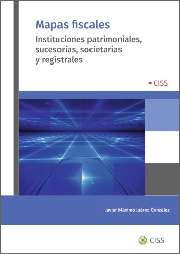 Mapas fiscales. Instituciones patrimoniales, sucesorias, societarias y registrales (Spanish Edition)