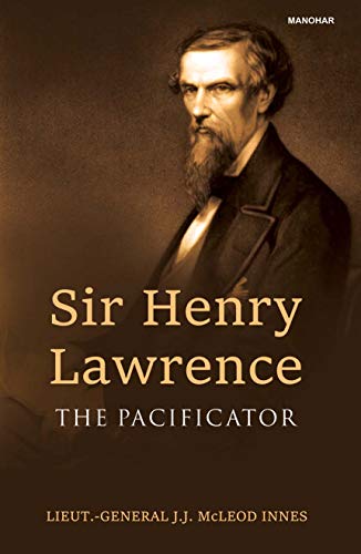 Sir Henry Lawrence: The Pacificator 9390035678 Book Cover