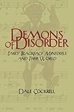 Demons of Disorder: Early Blackface Minstrels and their World (Cambridge Studies in American Theatre and Drama, Series Number 8)