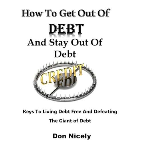 How To Get Out Of Debt And Stay Out Of Debt Audiolibro Por Don Nicely arte de portada