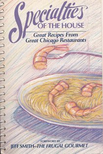 Specialties of the House - Great Recipes from Great Chicago Restaurants